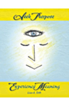Seek Purpose Experience Meaning