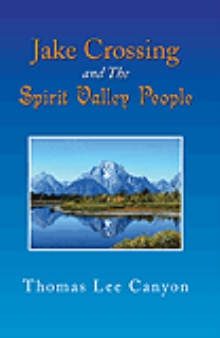 Jake Crossing and The Spirit Valley People
