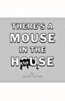 THERE'S A MOUSE IN THE HOUSE
