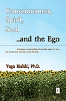 Consciousness, Spirit, Soul ...and the Ego