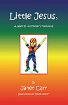 Little Jesus, A Walk In His Father's Footsteps