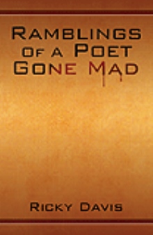 Ramblings Of A Poet Gone Mad