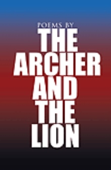 Poems by: The Archer and The Lion