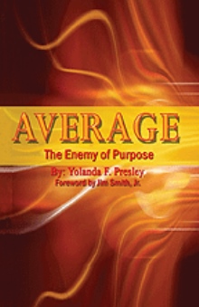 ''AVERAGE'' The Enemy of Purpose