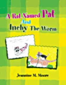 A Rat Named Pat And Inchy The Worm