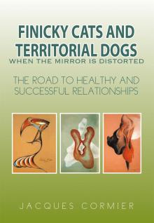 FINICKY CATS AND TERRITORIAL DOGS When the Mirror is Distorted