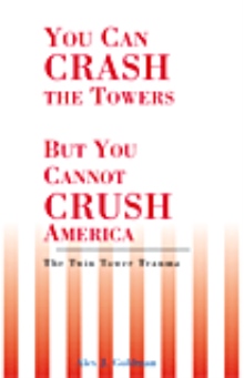 You Can Crash the Towers But You Cannot Crush America