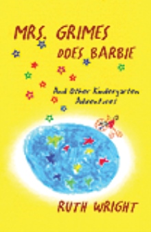 Mrs. Grimes Does Barbie and other Kindergarten Adventures