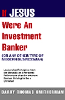 If Jesus Were An Investment Banker (Or Any Other Type of Modern Businessman)