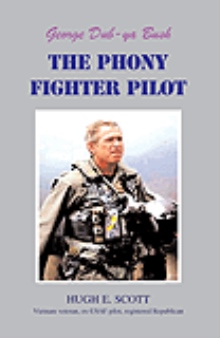 George, Dub-ya Bush THE PHONY FIGHTER PILOT