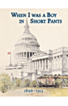 When I was a Boy in Short Pants 1896-1913