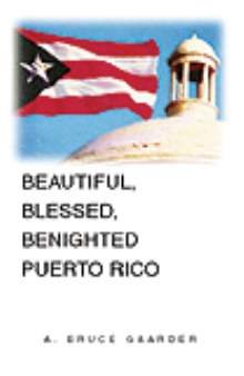 Beautiful, Blessed, Benighted Puerto Rico