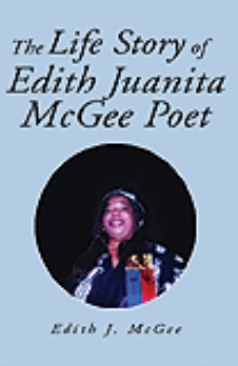 The Life Story of Edith Juanita McGee Poet