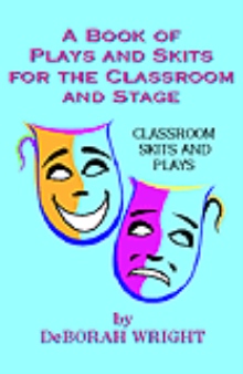 A Book of Plays and Skits for the Classroom and Stage