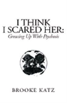 I Think I Scared Her: Growing Up With Psychosis
