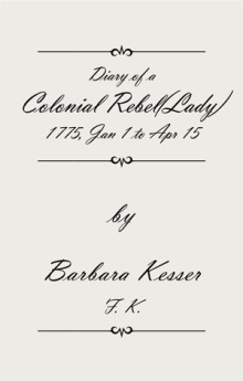 Diary of a Colonial Rebel(Lady) 1775, Jan 1 to Apr 15 ary of a Colonial Rebel(Lady) 1775 Jan 1 - Apr 15 Diary of a Colonial Rebel (Lady) 1775, Jan 1 to Apr 15-->