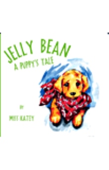 Jelly Bean: A Puppy's Tale