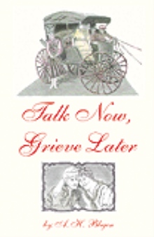 Talk Now, Grieve Later