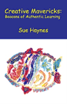 Creative Mavericks: Beacons of Authentic Learning