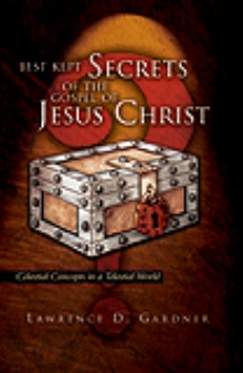 Best Kept Secrets of the Gospel of Jesus Christ