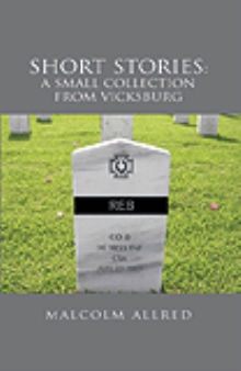 SHORT STORIES: A small collection from VICKSBURG