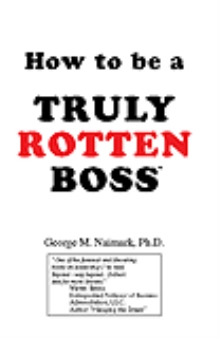 How To Be A Truly Rotten Boss™
