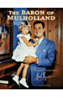 The Baron of Mulholland: A daughter Remembers Errol Flynn