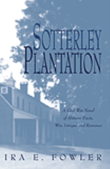 Sotterley Plantation: A Civil War Novel of Historic Facts, War, Intrigue, and Romance