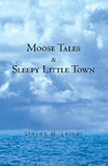 Moose Tales & Sleepy Little Town