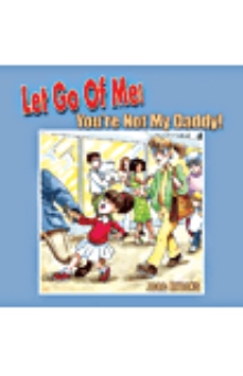 Let Go of Me! You're Not My Daddy!