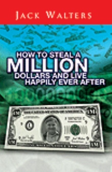 How To Steal A Million Dollars And Live Happily Ever After