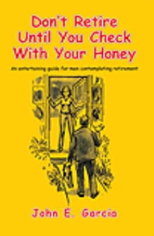 Don't Retire Until You Check With Your Honey