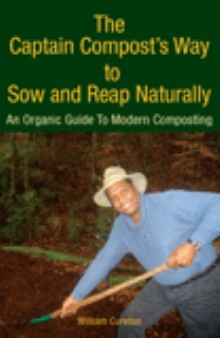 The Captain Compost's Way to Sow and Reap Naturally
