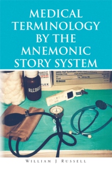 Medical Terminology by the Mnemonic Story System