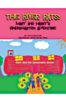 The River Rats: Mary And Harry's Kindergarten Adventure