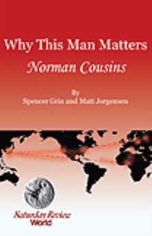 Why This Man Matters Norman Cousins