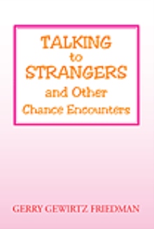 Talking to Strangers and Other Chance Encounters