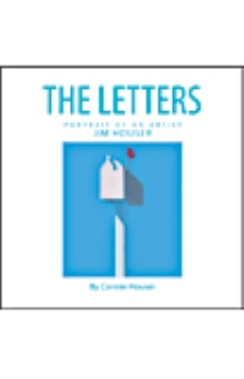 The Letters: Portrait of an Artist, Jim Houser