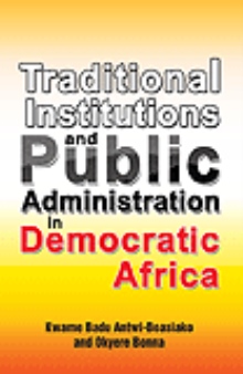 Traditional Institutions and Public Administration in Democratic Africa