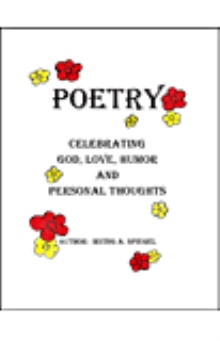 Poetry Celebrating God, Love, Humor, and Personal Thoughts
