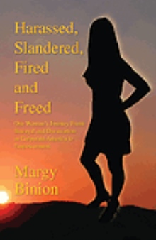 Harassed, Slandered, Fired and Freed