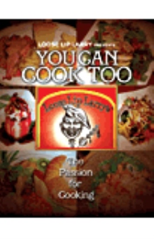 LOOSE LIP LARRY PRESENTS: YOU CAN COOK TOO