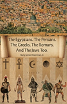 The Egyptians. The Persians. The Greeks. The Romans. And The Jews Too.
