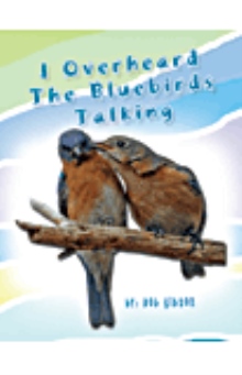 I Overheard The Bluebirds Talking