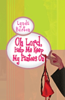 Oh Lord, Help Me Keep My Panties On