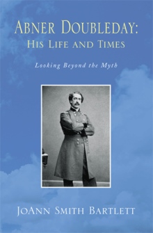 Abner Doubleday: His Life and Times