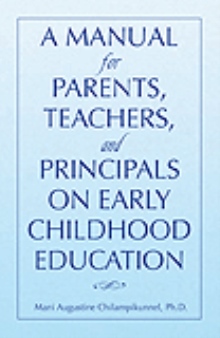 A MANUAL FOR PARENTS, TEACHERS, AND PRINCIPALS ON EARLY CHILDHOOD EDUCATION