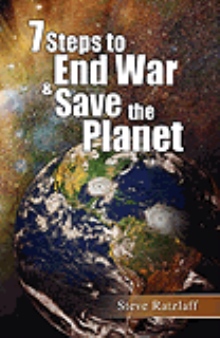 7 Steps to End War & Save the Planet