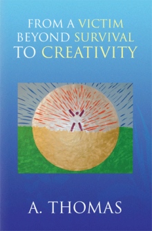From a Victim Beyond Survival to Creativity