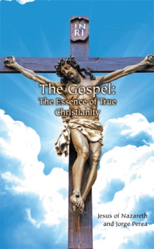 The Gospel: The Essence of True Christianity